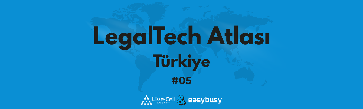 LegalTech Atlası Türkiye - İçgörü, Perspektif ve Topluluk Notları | #05