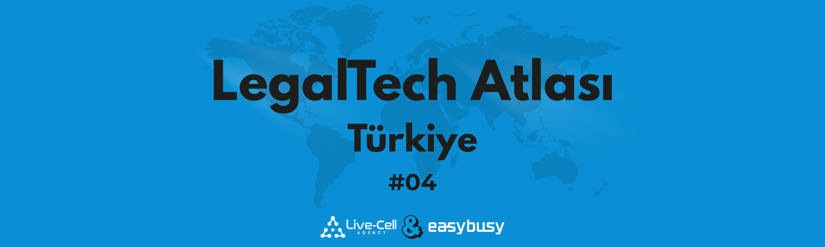 LegalTech Atlası Türkiye - İçgörü, Perspektif ve Topluluk Notları | #04