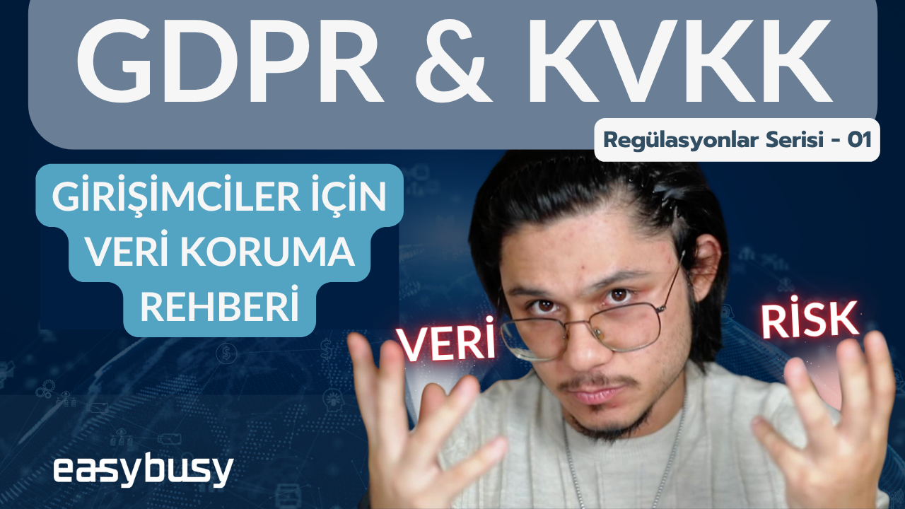 Girişimciler İçin GDPR ve KVKK Rehberi: Veri Çağında Regülasyona Uyum