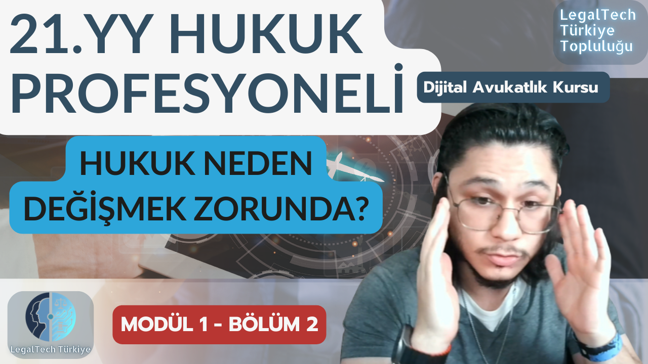 21.YY'da Hukuk Profesyonelleri Nasıl Değişiyor? (M1/B2) | Dijital Avukatlık Kursu