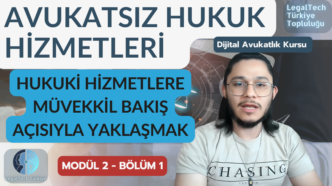 Avukatsız Hukuk Hizmeti Sunmak ve Legal Design (M2/B1) | Dijital Avukatlık Kursu