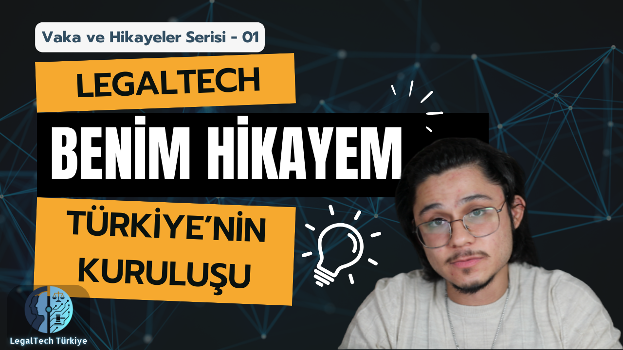 LegalTech Türkiye'nin Dönüşümü ve Hikayesi (Neden LegalTech Ekosistemi Kurmaya Çalışıyoruz?)