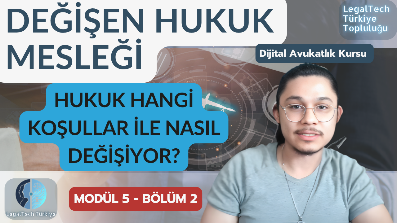 Değişen Hukuk Mesleği (M5/B2) | Dijital Avukatlık Kursu