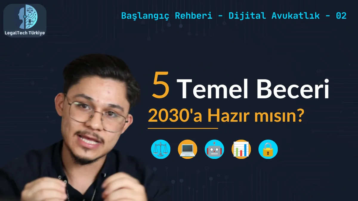 Dijital Avukatın 5 Temel Becerisi: 2030'a Hazır mısınız?