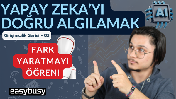 Akıllı Olmak Yetmez, Bilinçli Olmak Gerek: Gürültünün Ötesinde Girişimciler İçin Yapay Zeka Rehberi
