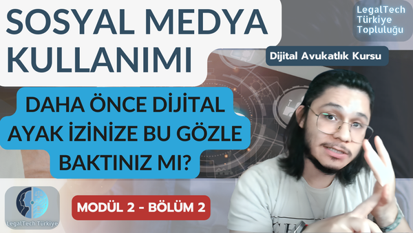 Sosyal Medya Kullanımı ve Pratiği (M2/B2) | Dijital Avukatlık Kursu