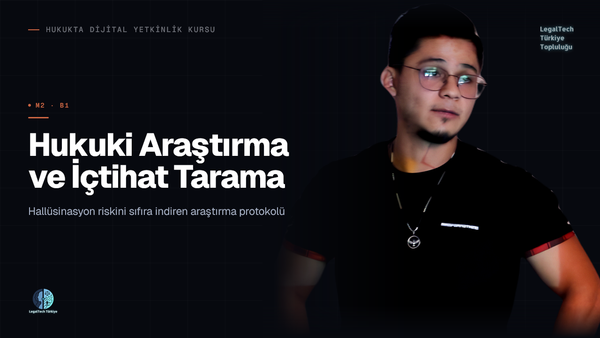 Hukuki Araştırma ve İçtihat Tarama (M2/B1) | Hukukta Dijital Yetkinlik Kursu