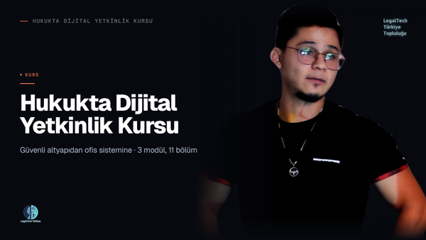 Hukukta Dijital Yetkinlik Kursu | Müfredat ve Kurs Tanıtımı