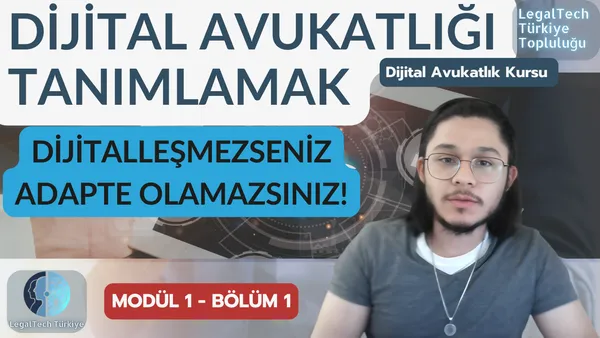 Dijital Avukatlığın Kapsamı ve Tanımı (M1/B1) | Dijital Avukatlık Kursu