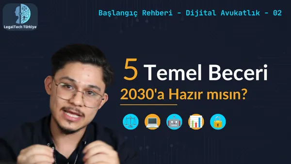 Dijital Avukatın 5 Temel Becerisi: 2030'a Hazır mısınız?