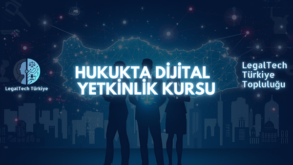 Hukukta Dijital Yetkinlik ve Yapay Zeka Stratejileri Kursu